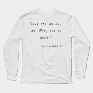 Love Has No Age, No Limit, And No Death Long Sleeve T-Shirt